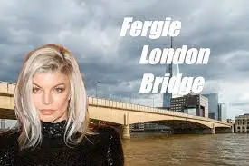 Fergie pictured next to London Bridge.